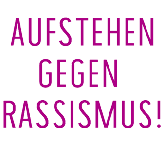 AUFSTEHEN GEGEN RASSISMUS